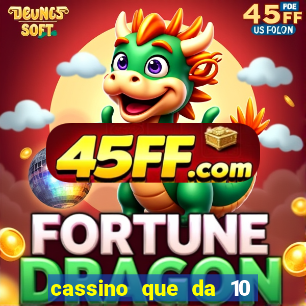 cassino que da 10 reais no cadastro